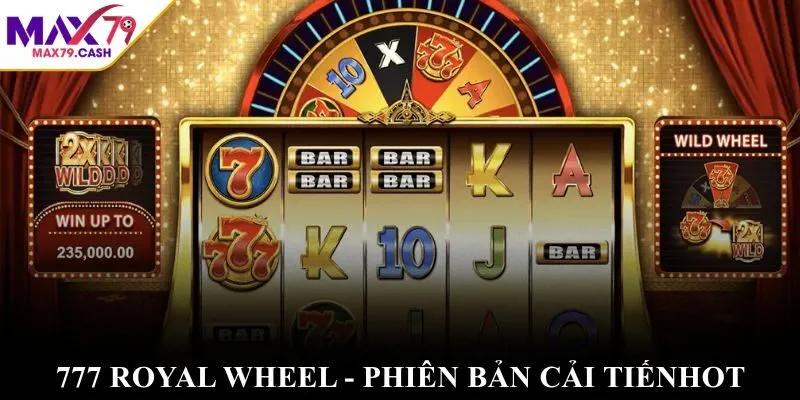 777 Royal Wheel - Phiên bản cải tiến hot