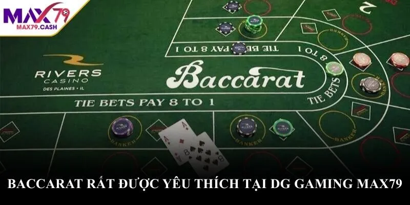 Baccarat rất được yêu thích tại DG gaming MAX79