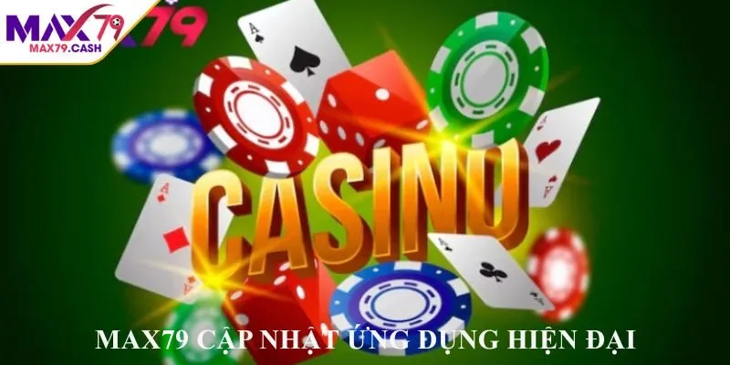 MAX79 cập nhật ứng dụng hiện đại