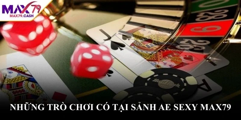 Những trò chơi có tại sảnh AE Sexy MAX79