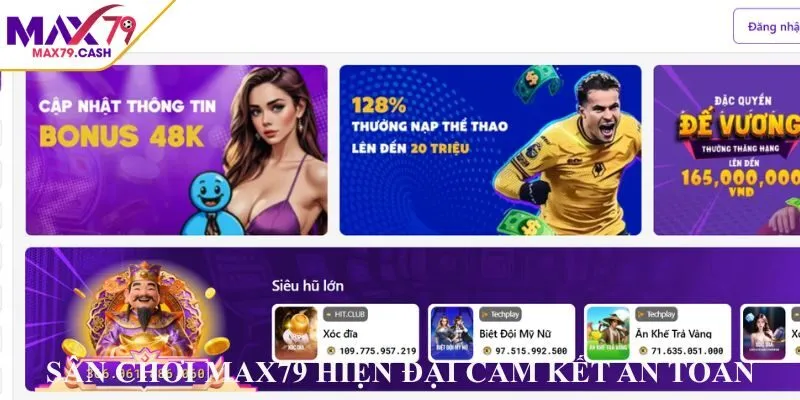 Sân chơi MAX79 hiện đại cam kết an toàn