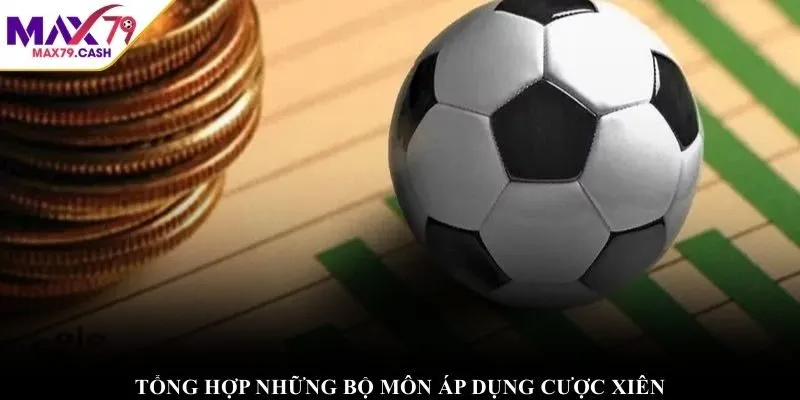 Tổng hợp những bộ môn áp dụng cược xiên
